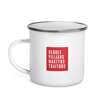 Load image into Gallery viewer, Heroes Villains Martyrs Traitors Enamel Mug